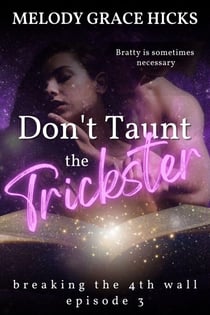 Don't Taunt The Trickster - Breaking the 4th Wall Season One, #3