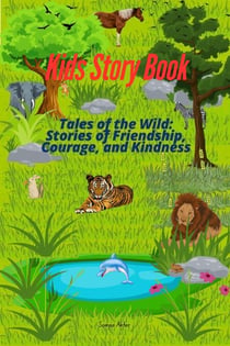 Tales of the Wild: Stories of Friendship, Courage, and Kindness