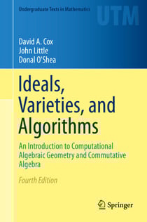 Ideals, Varieties, and Algorithms - An Introduction to Computational Algebraic Geometry and Commutative Algebra