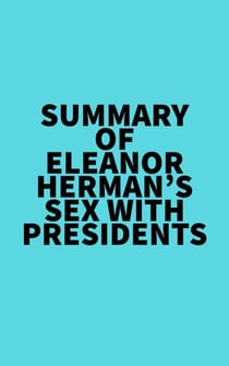 Summary of Eleanor Herman's Sex with Presidents