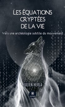 Les équations cryptées de la vie - Vers une archéologie subtile du mouvement
