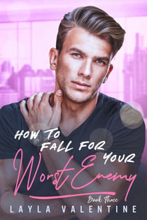 How To Fall For Your Worst Enemy (Book Three) - How To Fall For Your Worst Enemy, #3