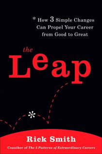The Leap - How 3 Simple Changes Can Propel Your Career from Good to Great