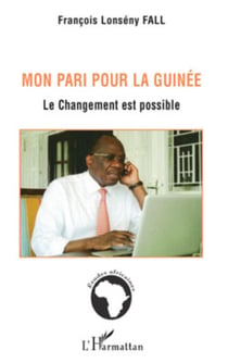 Mon pari pour la Guinée - Le changement est possible
