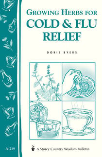 Growing Herbs for Cold & Flu Relief - Storey's Country Wisdom Bulletin A-219
