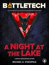 BattleTech: A Night at the Lake (A Death Kangaroos Story) - BattleTech