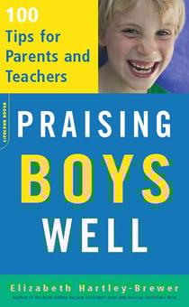 Praising Boys Well - 100 Tips for Parents and Teachers