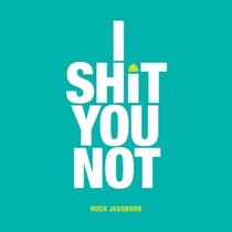 I Shit You Not - Weird and Wonderful Facts from Around the World