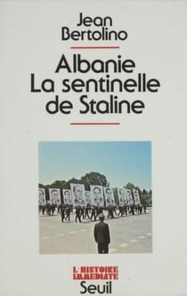 Albanie - La sentinelle de Staline