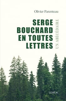 Serge Bouchard en toutes lettres - Un abécédaire