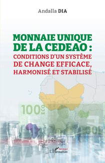 Monnaie unique de la CEDEAO - Conditions d'un système de change efficace, harmonisé et stabilisé