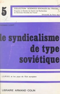 Le syndicalisme de type soviétique - L'U.R.S.S. et les pays de l'Est européen