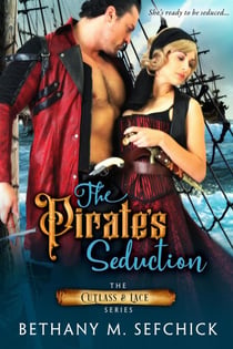 The Pirate's Seduction - Cutlass and Lace, #2