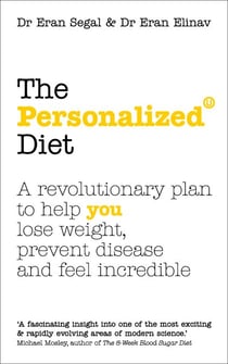 The Personalized Diet - The revolutionary plan to help you lose weight, prevent disease and feel incredible