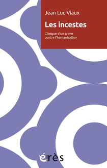 Les incestes - Clinique d'un crime contre l'humanisation