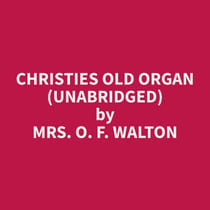 Christies Old Organ (Unabridged)