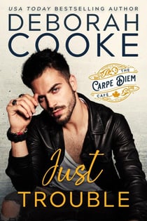 Just Trouble - The Carpe Diem Café, #1