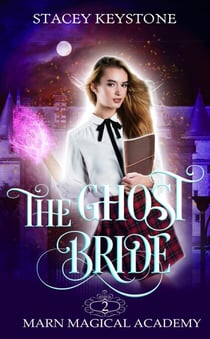 The Ghost Bride - Marn Magical Academy, #2