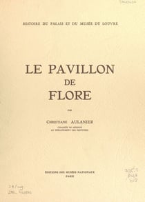 Histoire du Palais et du Musée du Louvre (11) : le Pavillon de Flore