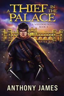 A Thief in the Palace - A Wielders Novel, #4