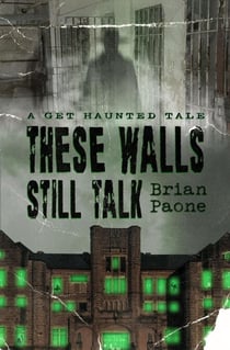 These Walls Still Talk - A Get Haunted Tale