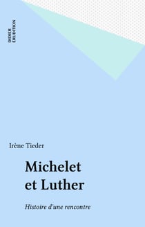 Michelet et Luther - Histoire d?une rencontre
