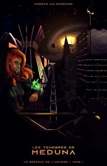 Les Ténèbres de Méduna - Le Berceau de l'Univers - Tome 1