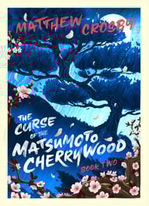 The Curse of the Mastsumoto Cherrywood—Book Two - The Curse of the Matsumoto Cherrywood, Books One, Two and Three, #2