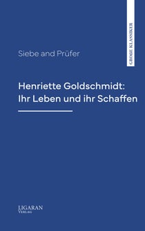 Henriette Goldschmidt: Ihr Leben und ihr Schaffen