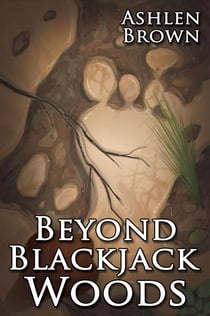 Beyond Blackjack Woods - Blackjack Woods, #3