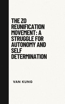 The Zo Reunification Movement: A Struggle For Autonomy And Self Determination