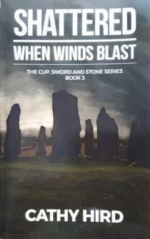 Shattered: When Winds Blast - The Cup, Sword, and Stone, #3