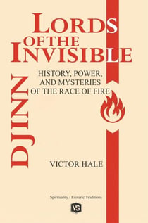 Djinn — Lords of the Invisible - History, Power, and Mysteries of the Race of Fire