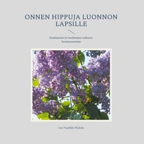 Onnen hippuja luonnon lapsille - kuukausien ja vuodenajan vaikutus luonteeseemme