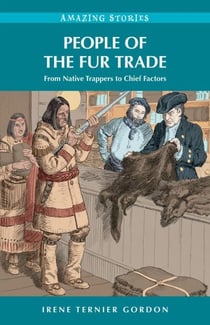 People of the Fur Trade - From Native Trappers to Chief Factors
