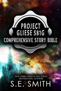 Project Gliese 581g Comprehensive Story Bible - S.E. Smith Story BIbles, #1