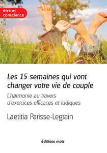 Les 15 semaines qui vont changer votre vie de couple - L'harmonie au travers d'exercices efficaces et ludiques