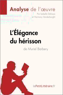 L’Élégance du hérisson de Muriel Barbery (Analyse de l’œuvre) - Analyse complète, résumé détaillé et clés de lecture du roman contemporain