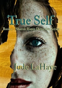 True Self - The Sharon Hayes Detective Series, #1