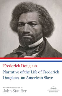 Narrative of the Life of Frederick Douglass, An American Slave - A Library of America Paperback Classic