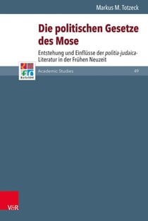 Die politischen Gesetze des Mose als Vorbild - Entstehung und Einflüsse der politia-judaica-Literatur in der Frühen Neuzeit
