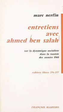 Entretiens avec Ahmed Ben Salah sur la dynamique socialiste dans les années 1960 - Sur la dynamique socialiste dans la tunisie des années 1960