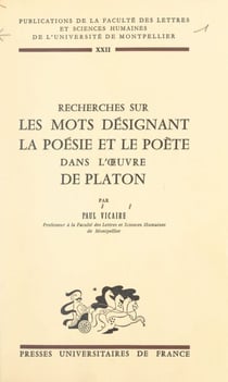 Recherches sur les mots désignant la poésie et le poète dans l'œuvre de Platon