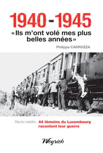 1940-1945 - "Ils m'ont volé mes plus belles années" - Témoignages belges de la Seconde Guerre mondiale