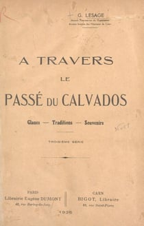 À travers le passé du Calvados - Glanes, traditions, souvenirs