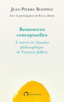 Ressources conceptuelles - À travers l’œuvre de François Jullien