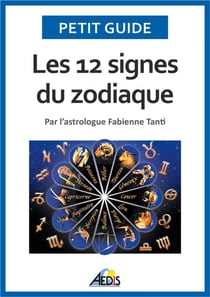 Les 12 signes du zodiaque - Par l'astrologue Fabienne Tanti