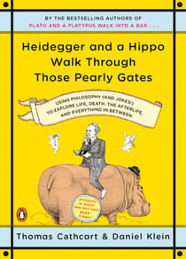 Heidegger and a Hippo Walk Through Those Pearly Gates - Using Philosophy (and Jokes!) to Explore Life, Death, the Afterlife, and Everything in Between