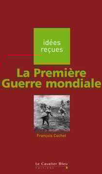 PREMIERE GUERRE MONDIALE (LA) -PDF - idées reçues sur la Première Guerre mondiale