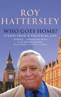 Who Goes Home? - Scenes from a Political Life